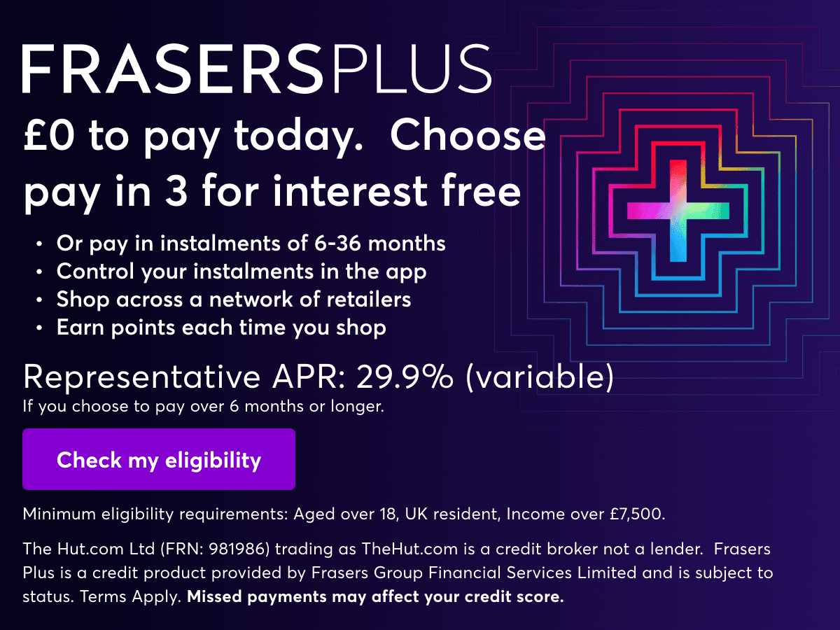 Frasers Plus. Nothing to pay today. Pay in 3 for interest free.