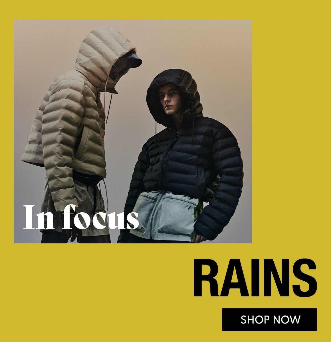 In focus RAINS Shop Now