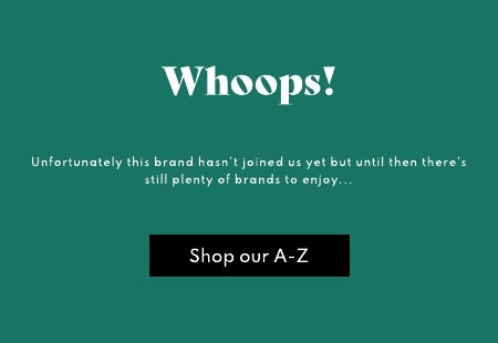 Unfortunately we don't stock this brand. Shop our Brand A-Z.