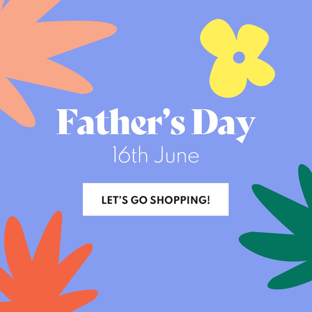 Father's Day 16th June Let's Go Shopping