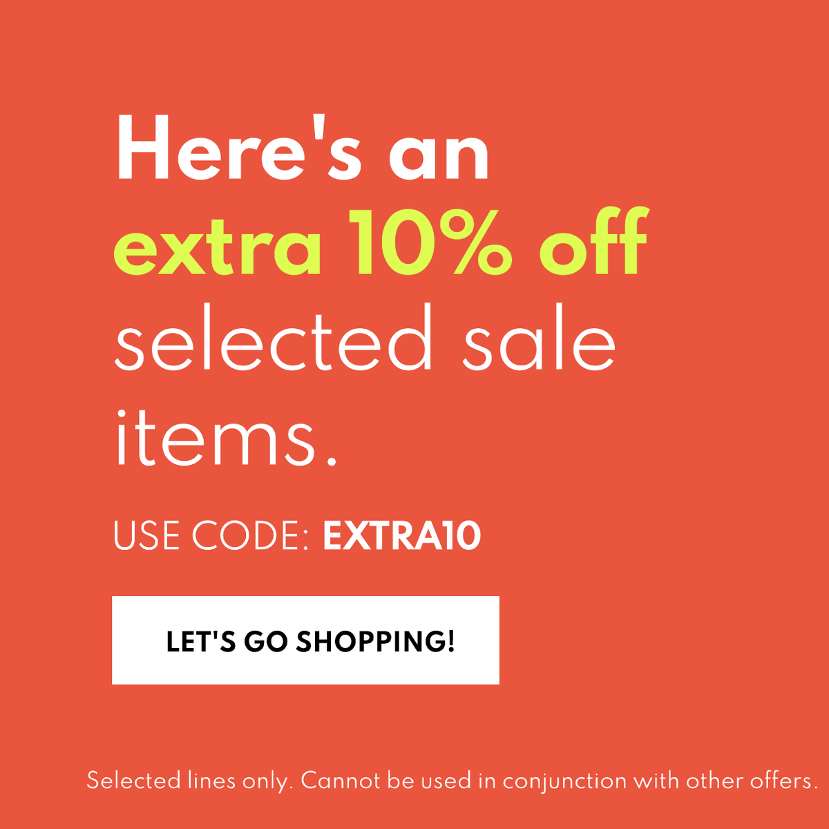 Extra 10% off selected Sale. Use Code EXTRA10
