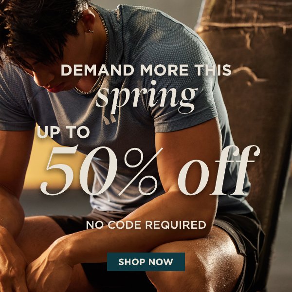 Demand more this spring up to 50% off no code required