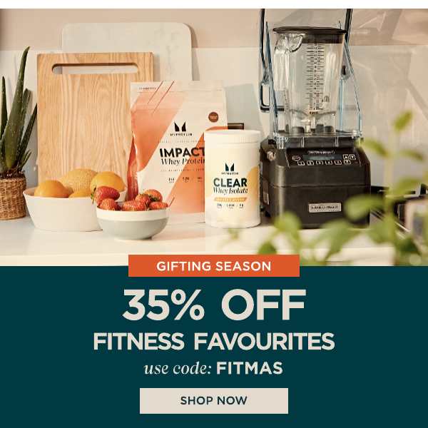 35% off fitness favourites use code FITMAS