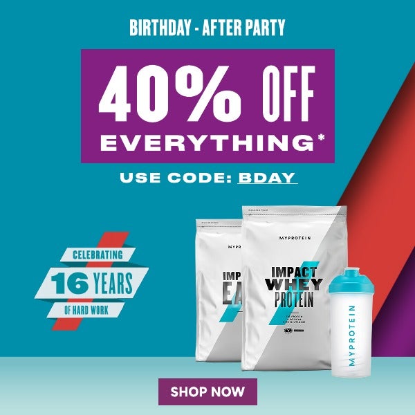 Myprotein 16th BIRTHDAY - 45% of everything* use code BDAY, shop now