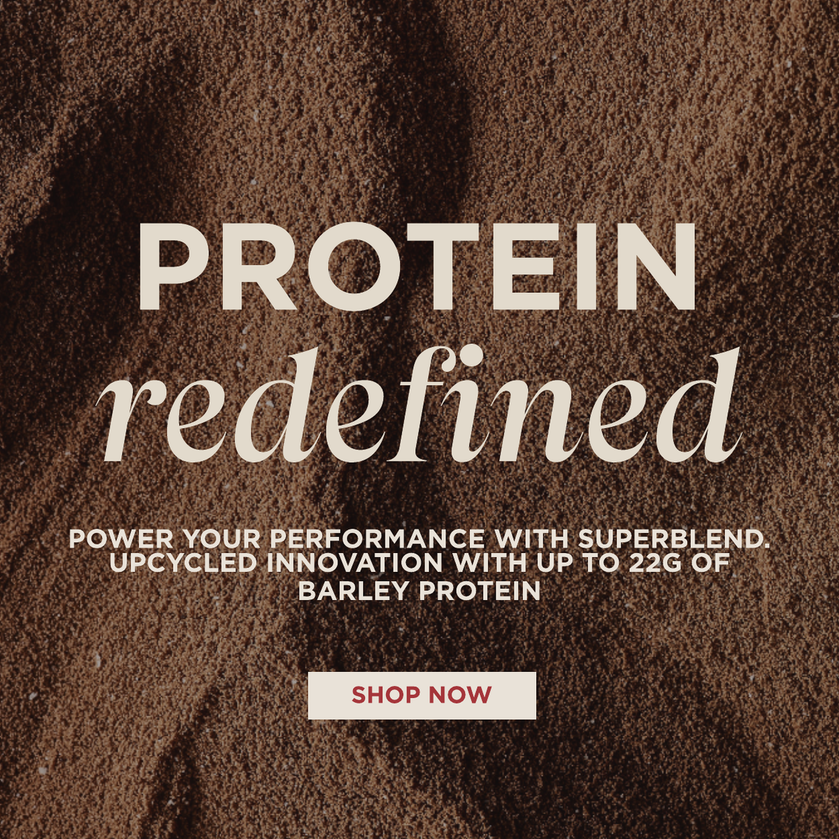 Discover Plant Protein Superblend, packed with 20 grams of protein & made with upcycled barley