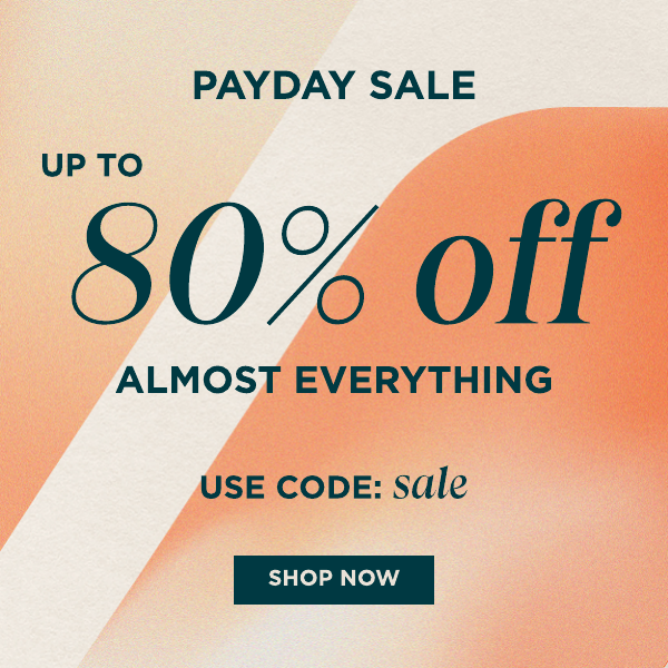 Payday sale, save up to 80% across your favourite products. Use code SALE