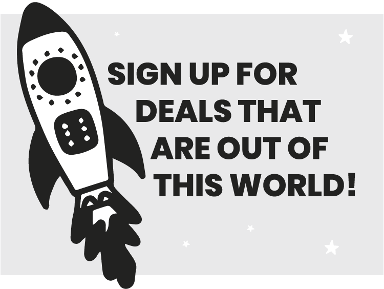 Sign up for deals that are out of this world!