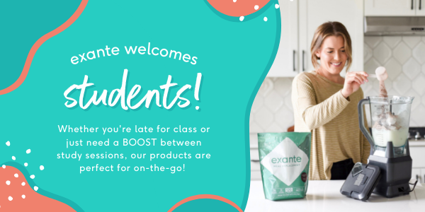 exante Welcomes Students! Whether you're late for class or just need a BOOST between study sessions, our products are perfect for on-the-go!