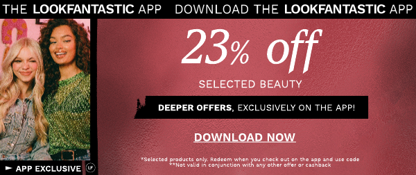 Download the LOOKFANTASTIC APP and get 20% off at LOOKFANTASTIC AU