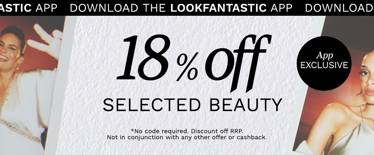 Shop on the LOOKFANTASTIC APP and get 18% off through checkout!
