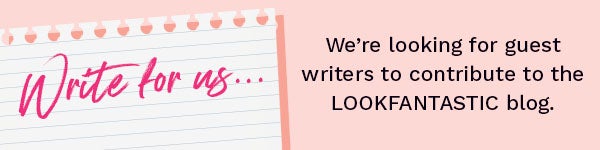 write for the lookfantastic blog