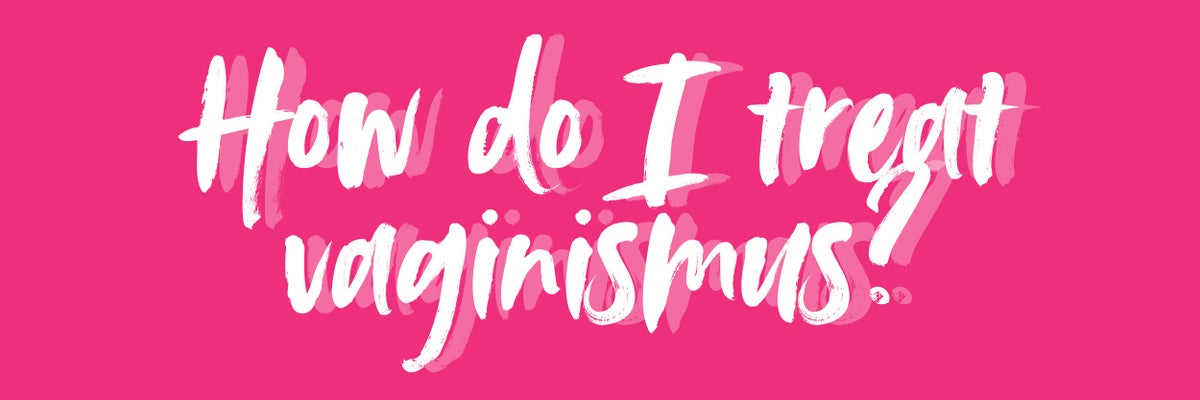 how do i treat vaginismus