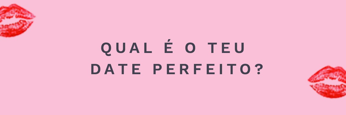 Questão 4: Qual é o teu date perfeito?