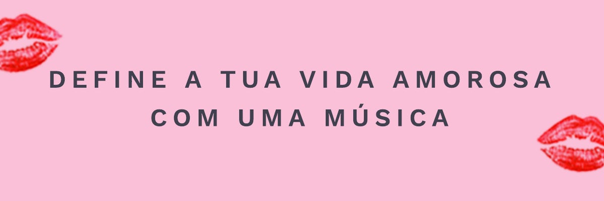 Questão 3: Define a tua vida amorosa com uma música