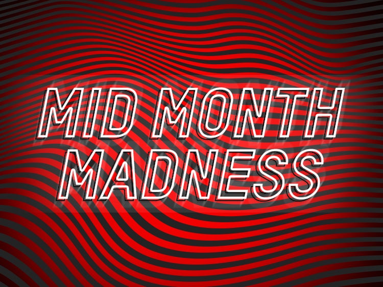 Mid Month Madness