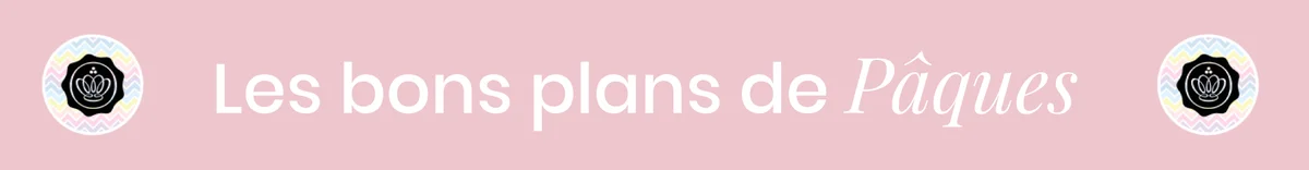 Les bons plans de paques