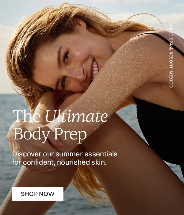 The Ultimate Body Prep Discover our summer essentials for confident, nourished skin. Shop Now