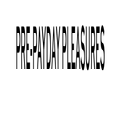 PRE-PAYDAY PLEASURES