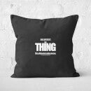 The Thing Classic Square Cushion