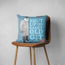 Only Fools And Horses Shut Up You Saucy Old Git Square Cushion