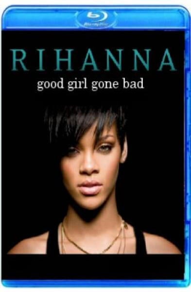 Rihanna: Good Girl Gone Bad