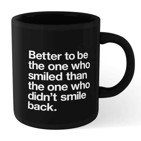 The Motivated Type Better To Be The One Who Smiled Mug - Black