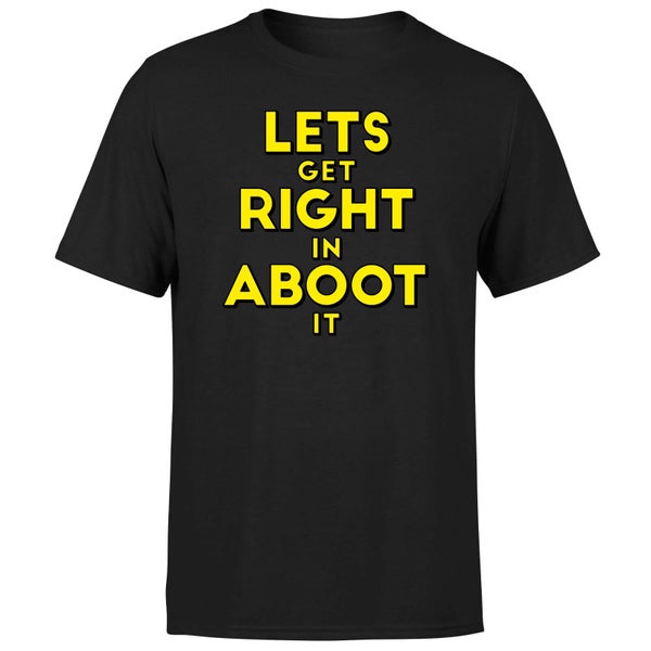 Let's Get Right In Aboot It Men's T-Shirt - Black