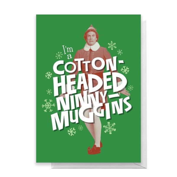 Elf I'm A Cotton Headed Ninny Muggins Greetings Card