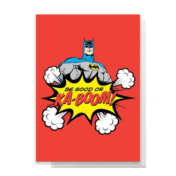 Batman Be Good Or Ka-Boom! Greetings Card