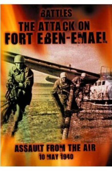 The Attack On Fort Eben Emael
