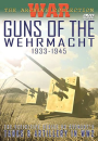 The German War Files - Guns Of The Wehrmacht: 1933 - 1945