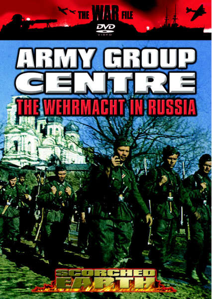 Scorched Earth - Army Group Centre: The Wehrmacht In Russia DVD