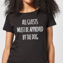 All Guests Must Be Approved By The Dog Women's T-Shirt - Black