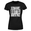 Straight Outta North Pole Dames T-Shirt - Zwart