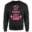 Girls Just Wanna have Guns Sweatshirt - Black