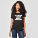 Camiseta Im Already the Best, así que por qué Try Harder para mujer - Negro