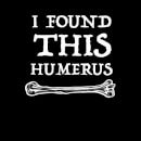Camiseta para mujer I Found this Humurus - Negro