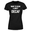 Camiseta "Want To Hear A Joke? DECAF" - Mujer - Negro