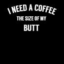 Camiseta "I Need A Coffee The Size Of My Butt" - Mujer - Negro