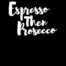 Espresso then Prosecco Women's T-Shirt - Black