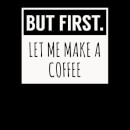 Camiseta "But First. Let Me Make A Coffee" - Mujer - Negro