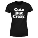 T-Shirt Femme Cute But Crazy - Noir