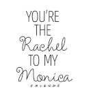 T-Shirt Homme You're the Rachel to my Monica - Friends - Blanc