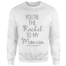 Sweat Homme You're the Rachel to my Monica - Friends - Blanc