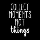 Collect Moments Not Things Women's Sweatshirt - Black