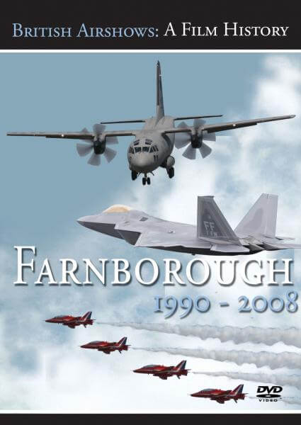 British Airshows - A Film History: Farnborough 1990 - 2008