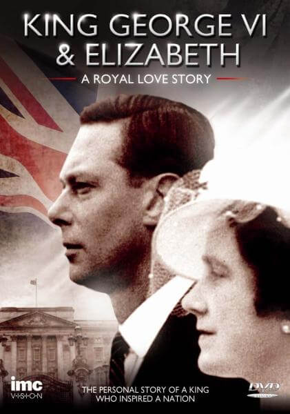King George VI and Elizabeth: A Royal Love Story