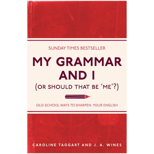 My Grammar and I (Or Should That Be 'Me'?): Old-School Ways to Sharpen Your English (Paperback)