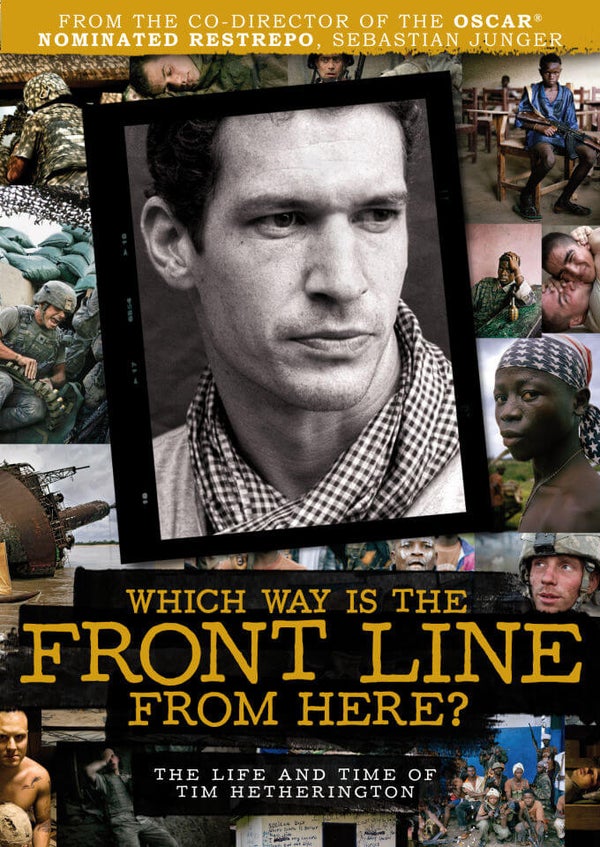 Which Way is the Front Line From Here: The Life and Times of Tim Hetherington