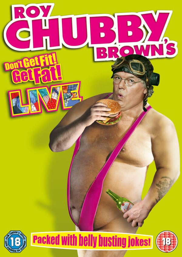 Roy "Chubby" Brown Live: Don't Get Fit, Get Fat!